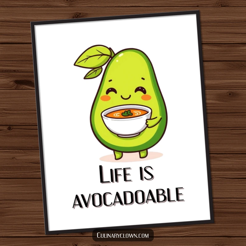Funny Free Printable Wall Art of a happy avocado artistically serving a small bowl of soup with impeccable flair and a smile.