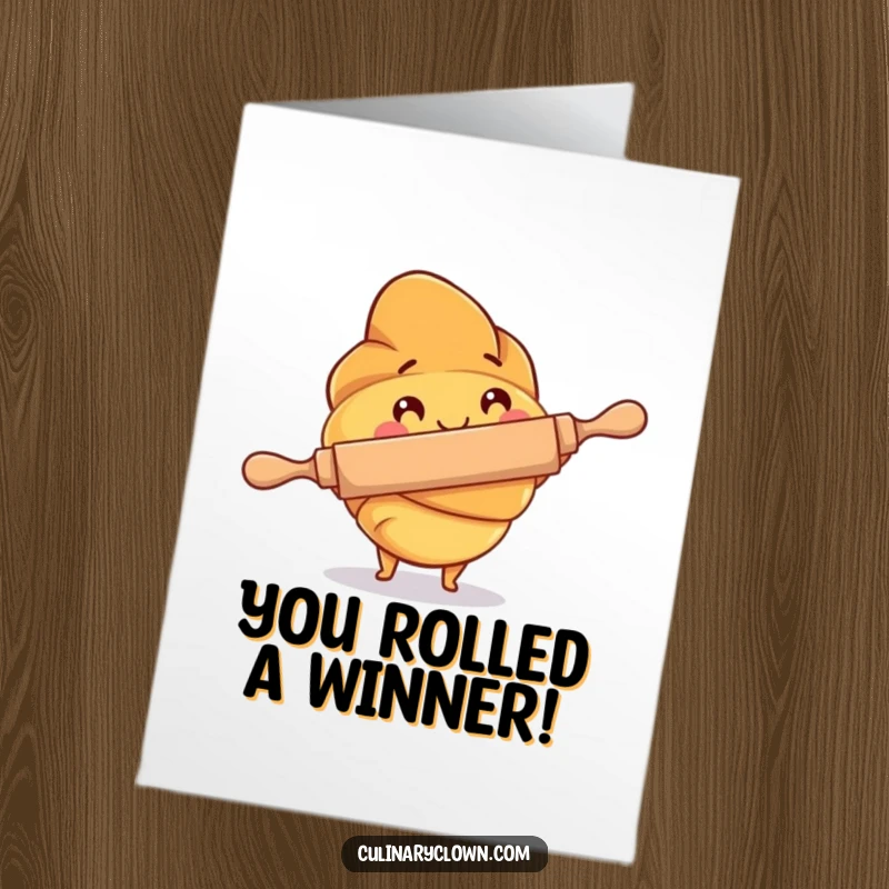 Funny free printable congratulations card with a cheerful croissant character focused on rolling dough with a rolling pin, celebrating success.