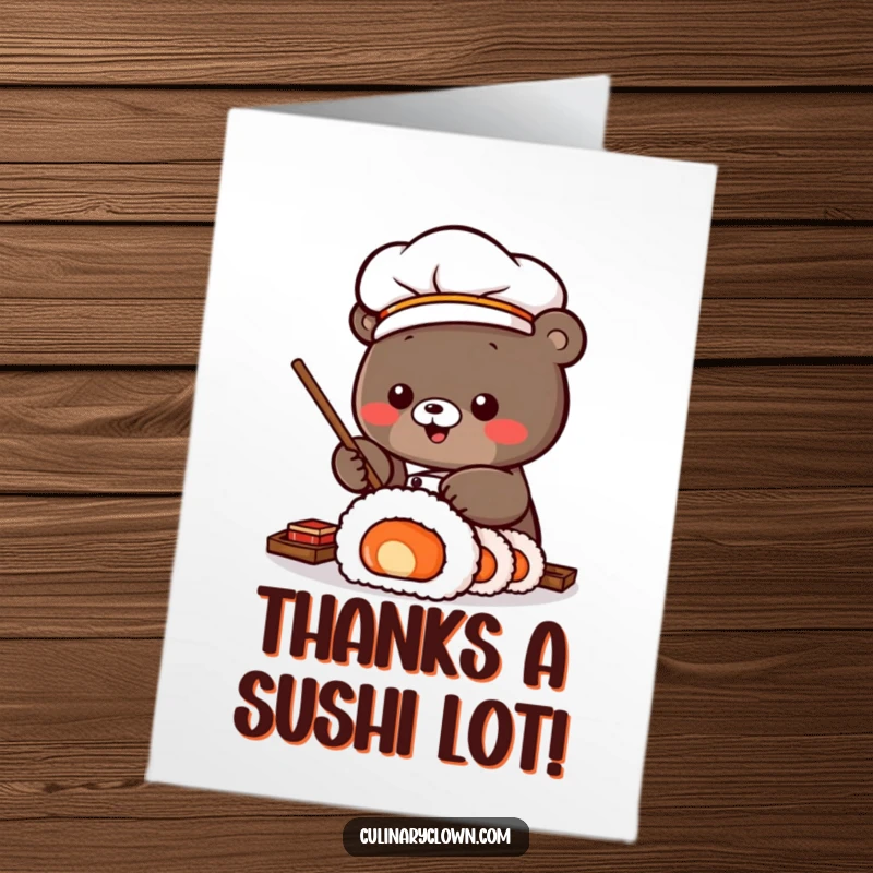 Funny Free Printable Thank You Card: Kawaii sushi chef bear rolling a giant sushi roll, expressing thanks with a culinary flourish.