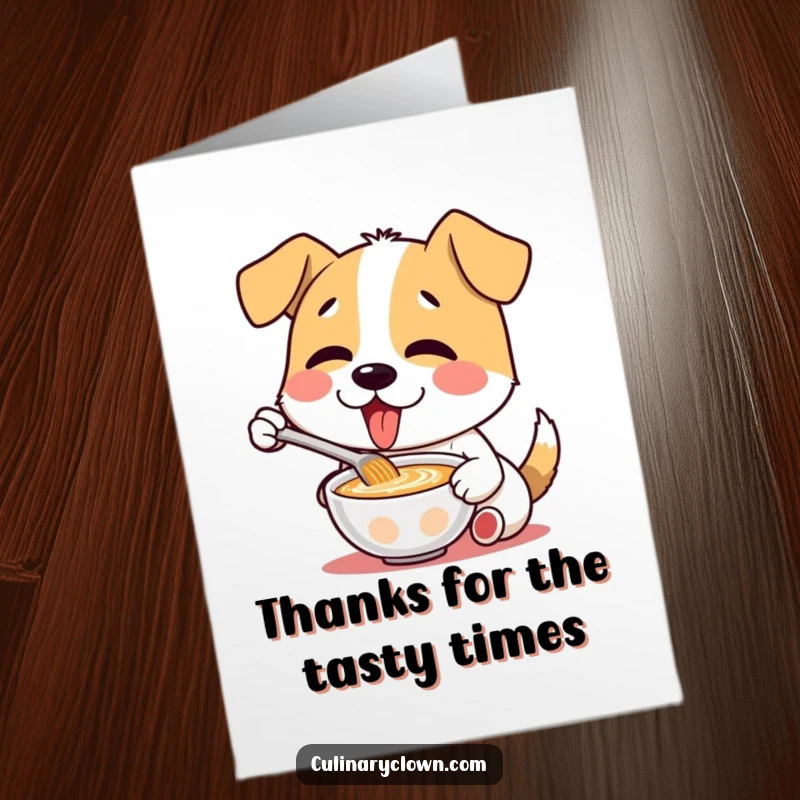 Funny Free Printable Thank You Card: Delighted dog character enthusiastically tasting soup, showing appreciation with a happy lick.