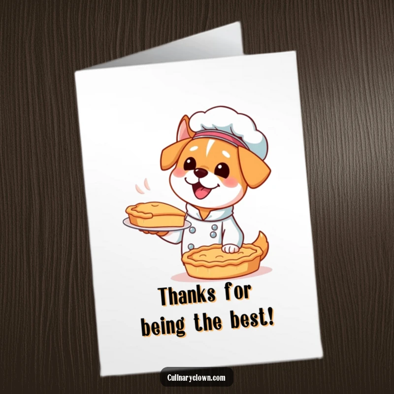Funny Free Printable Thank You Card: A kawaii dog chef excitedly presenting a perfectly baked pie to express gratitude.