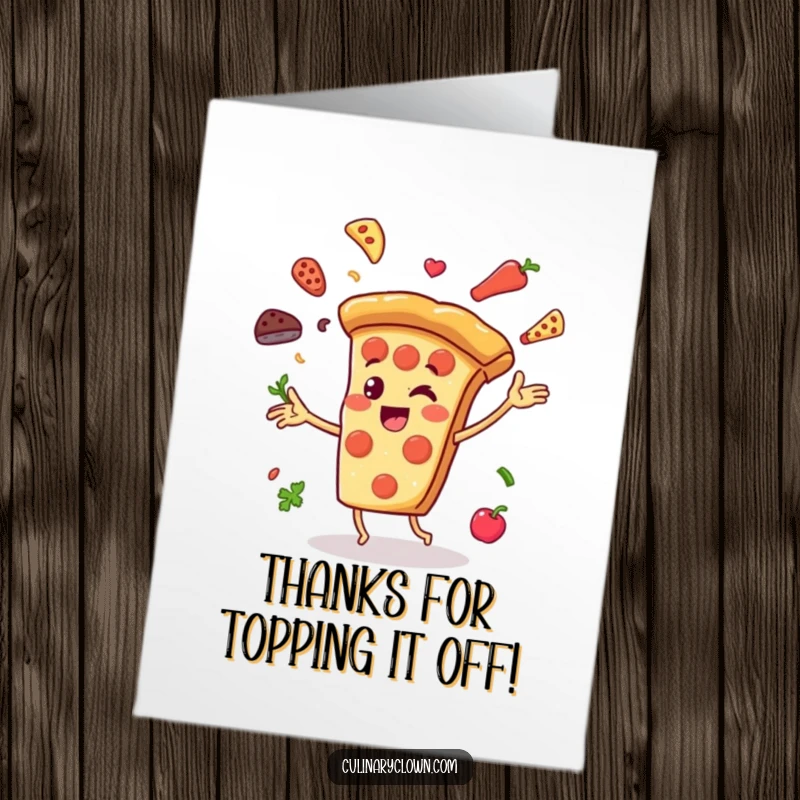 Funny Free Printable Thank You Card: Cheerful pizza slice character juggling ingredients, expressing thanks with a fun and vibrant spirit.